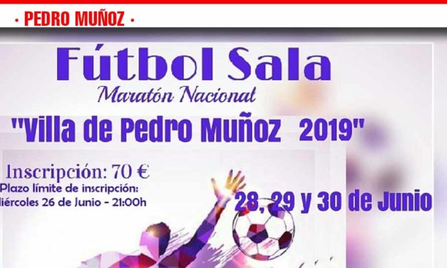 Maraton Nacional de futbol sala «Villa de Pedro Muñoz» 28, 29 y 30 de junio