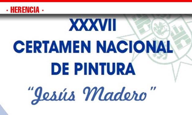 Convocado el XXXVII Certamen Nacional de Pintura «Jesús Madero»