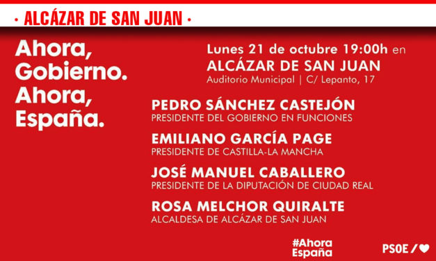 La Agrupación Local  Socialista se enorgullece de que Pedro Sánchez reabra la campaña electoral en Alcázar de San Juan