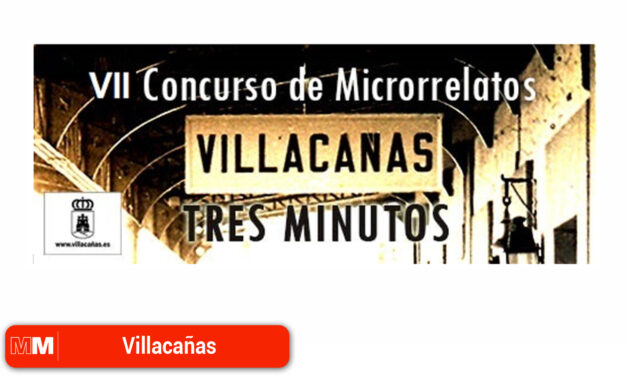 Abierto plazo para participar en el VII Concurso de Microrrelatos “Villacañas 3 Minutos”